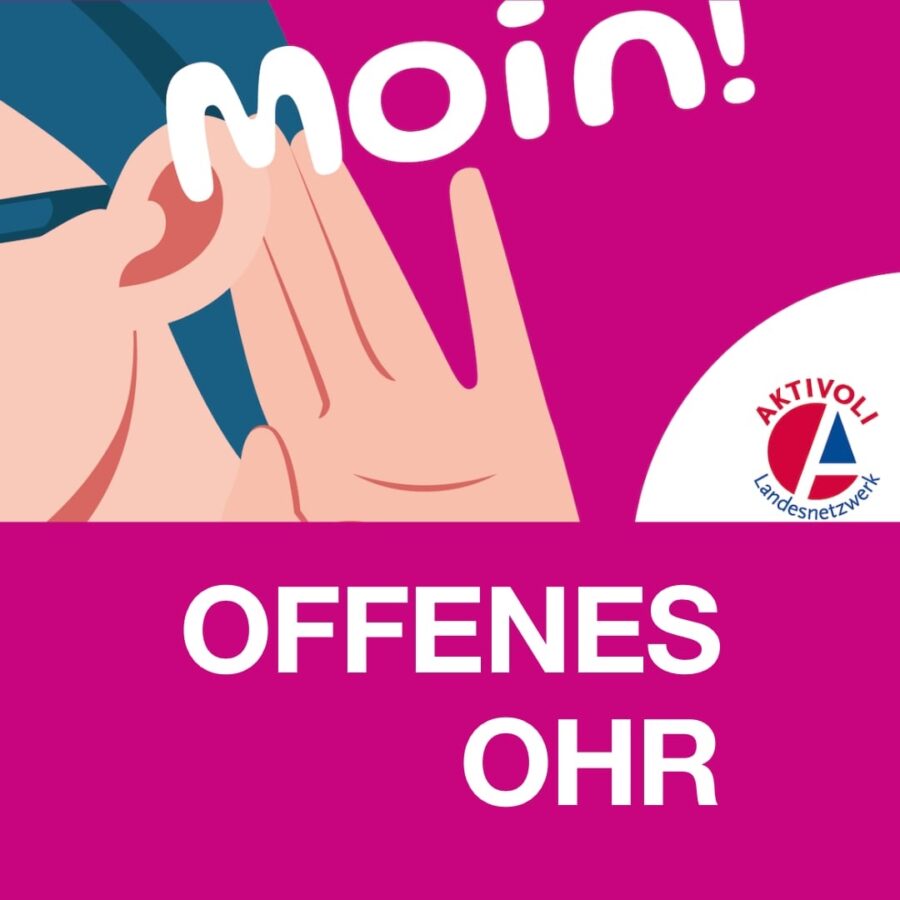 Bild zeigt ein skizziertes linkes Ohr mit eine Hand auf Höhe der Ohrmuschel. Text: Moin. Offenes Ohr. Rechts im Bild ist das Aktivoli-Logo sichtbar.